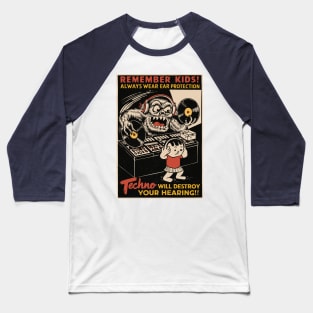 Remember Kids - Techno Will Destroy Your Hearing Baseball T-Shirt